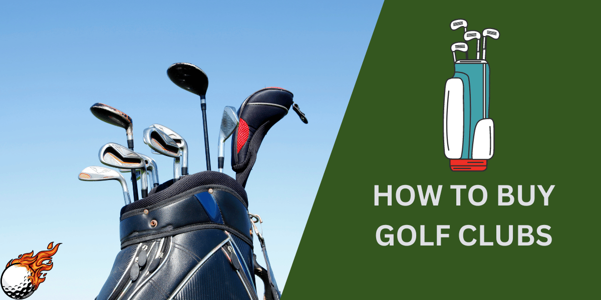 How to Buy Golf Clubs