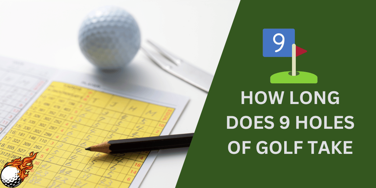 how long does 9 holes of golf take