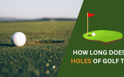 How Long Does 18 Holes of Golf Take?