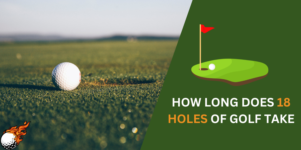 how long does 18 holes of golf take