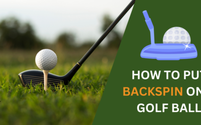 How to Put Backspin on a Golf Ball? Tips & Tricks