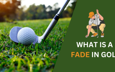 What is a Fade in Golf?