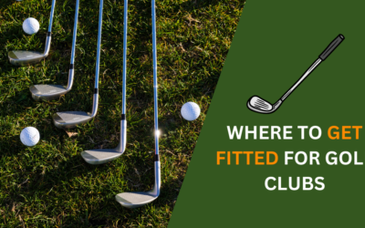 Where to Get Fitted For Golf Clubs? Guide to Better Performance