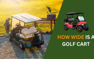 How Wide is a Golf Cart? Everything You Need to Know in 2024
