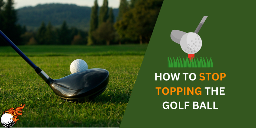 How to Stop Topping The Golf Ball
