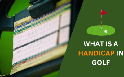 What is a Handicap in Golf? What is it and How Does it Work