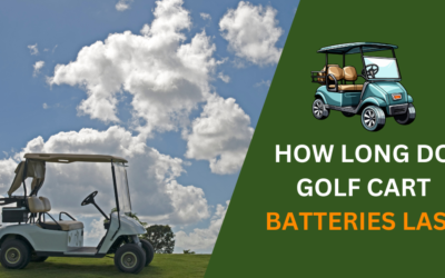 How Long Do Golf Cart Batteries Last? Guide to Battery Lifespan